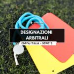 Coppa Italia di Serie D: le designazioni arbitrali del turno preliminare